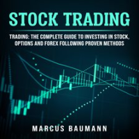Stock_Trading__Trading__The_Complete_Guide_To_Investing_In_Stocks__Options_And_Forex_Following_Pr